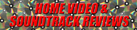 Home Video & Soundtrack Reviews